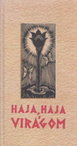 Szab T. Attila (szerk.) - Haja, haja, virgom (virgnekek) - CD mellklettel