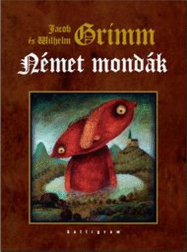 Jacob Grimm, Wilhelm Grimm - Német mondák