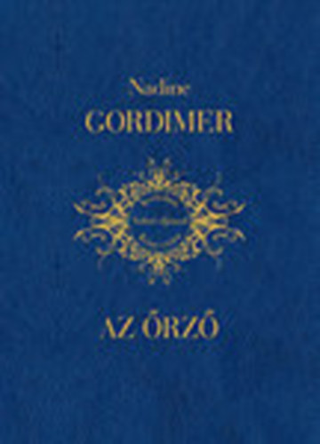 Nadine Gordimer - Az �rz� (Irodalmi Nobel-d�jasok K�nyvt�ra 27.)