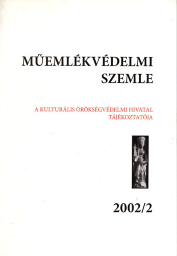 Bardoly István (szerk.), Juan Cabello, Granasztóiné Györffy Katalin - A kulturális örökségvédelmi hivatal tájékoztatója 2002/2 - Műemlékvédelmi Szemle