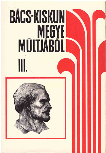 Iv�nyosi-Szab� Tibor (szerk.) - B�cs-Kiskun megye m�ltj�b�l III. (A kapitalizmus kora)