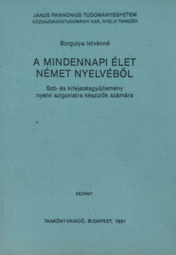 Borgulya Istv�nn� Vet� �gnes �gota - A mindennapi �let n�met nyelv�b�l