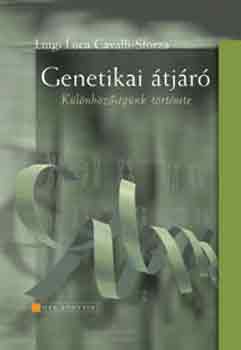 Luigi Luca Cavalli Sforza - Genetikai �tj�r� (K�l�nb�z�s�g�nk t�rt�nete)