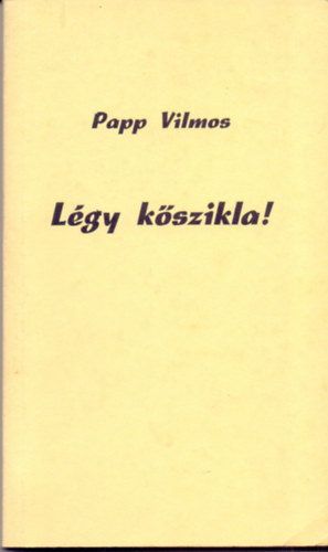 Papp Vilmos - Lgy kszikla! - Presbitriumi beszlgetsek