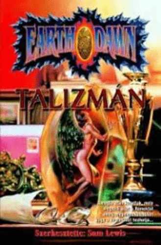 Sam Lewis (szerk.) - Talizmn - Earthdawn