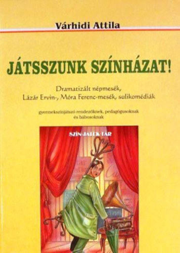 Vrhidi Attila - Jtsszunk sznhzat!