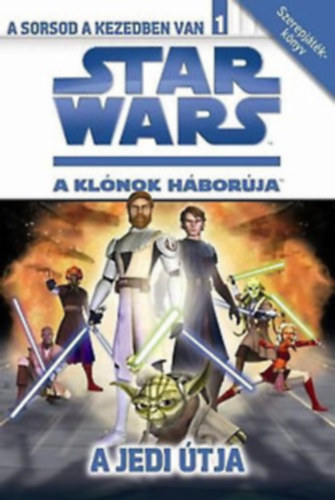 Jake T. Forbes - Star Wars: A klónok háborúja - A sorsod a kezedben van 1 - A Jedi útja