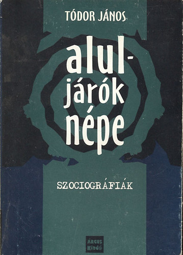 T�dor J�nos - Alulj�r�k n�pe (Szociogr�fi�k, 1989-2004)