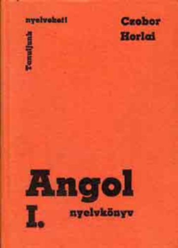 Czobor Zsuzsa-Horlai György - Angol nyelvkönyv I. (Tanuljunk nyelveket!)