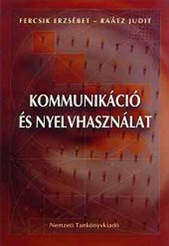 Dr. Ra�tz Judit, Fercsik Erzs�bet - Kommunik�ci� �s nyelvhaszn�lat