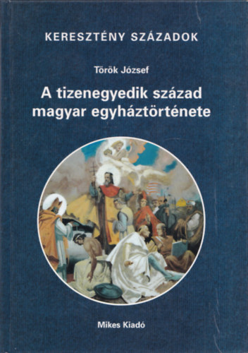 T�r�k J�zsef - A tizenegyedik sz�zad magyar egyh�zt�rt�nete (Kereszt�ny sz�zadok)