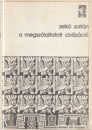 Zelk� Zolt�n - A megsz�laltatott civiliz�ci�