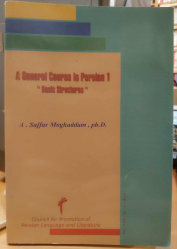 A. Saffar Moghaddam, Ph.D. - A General Course in Persian 1 "Basic Structures"