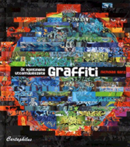 Nicholas Ganz - Graffiti - �t kontinens utcam�v�szete