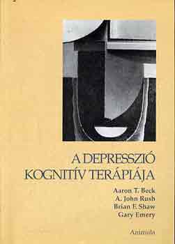 Emery, Gary, Aaron T. Beck, Shaw, Brianf., Rush, Johna. - A depresszi kognitv terpija
