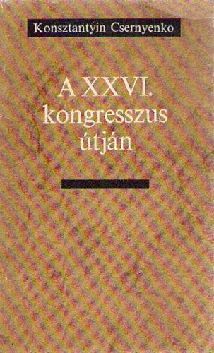 Konsztantyin Csernyenko - A XXVI. kongresszus útján