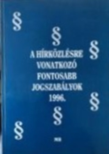 A hrkzlsre vonatkoz fontosabb jogszablyok 1996