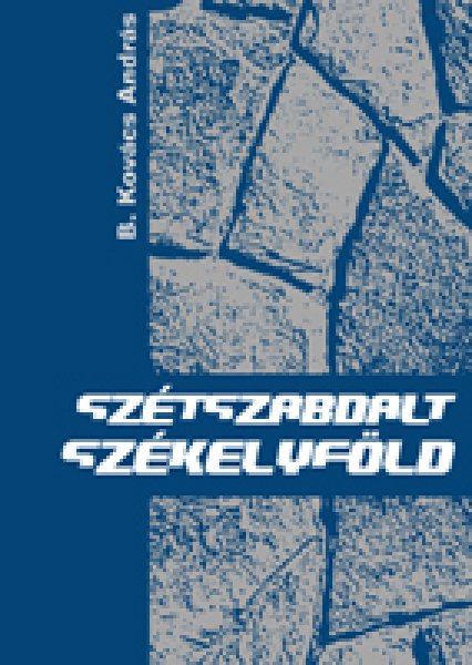 B. Kovcs Andrs - Sztszabdalt Szkelyfld