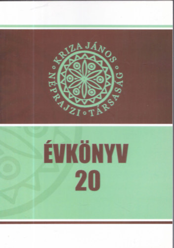 Gyrgy V. Imola; Tekei Erika; Keszeg Vilmos - Kriza Jnos Nprajzi Trsasg vknyv 20.