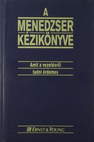 Zsolt Angla (szerk.) - A menedzser kziknyve (Amit a vezetsrl tudni kell)