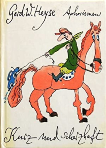 Gerd W. Heyse - Kurz und Scherzhaft: 123 sinnvolle Ungereimtheiten (Eulenspiegel Verlag)