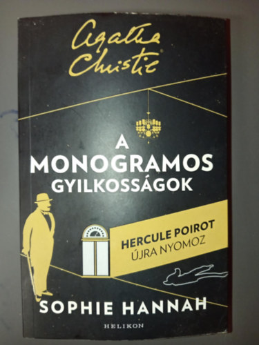Agatha Christie, Sophie Hannah, Molnr Eszter (ford.) - A monogramos gyilkossgok - Hercule Poirot jra nyomoz (Hercule Poirot j esetei 1.)