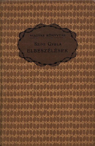 Szini Gyula - Elbeszlsek (Magyar Knyvtr)