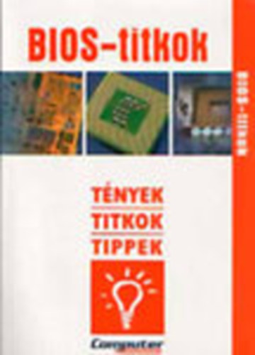 Horvth Annamria (szerk.) - BIOS-titkok - Tnyek, titkos, tippek CD nlkl!!
