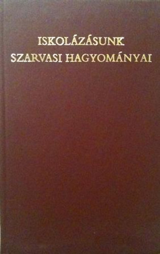 Kemny Gbor - Iskolzsunk szarvasi hagyomnyai