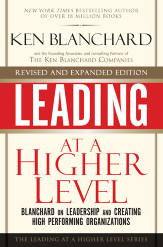 Ken Blanchard - Leading at a Higher Level [Vezet�s magasabb szinten]