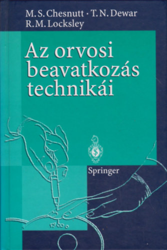Chesnutt, Marks., Dewar, Thomasn., Locksley, Richardm. - Az orvosi beavatkozás technikái
