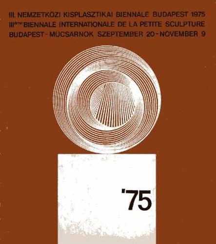 III. Nemzetkzi Kisplasztikai Biennl 1975. szept. 20.-nov. 9.