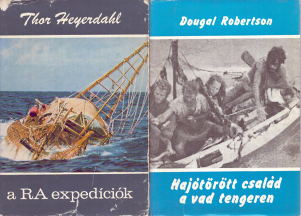 Thor Heyerdahl, Dougal Robertson - 2 db �tik�nyv: A Ra exped�ci�k - Haj�t�r�tt csal�d a vad tengeren