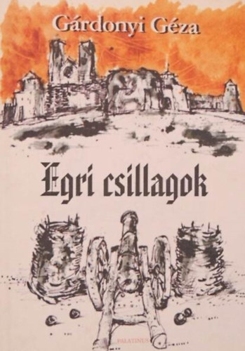 Grdonyi Gza, Gyrfi Andrs (ill.) - Egri csillagok - Bornemissza Gergely lete - Gyrfi Andrs Rajzaival (Palatinus Knyvek)