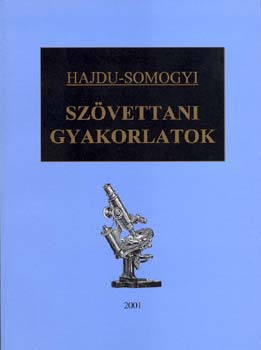 Dr. Hajdu Ferenc; Dr. Somogyi György - Szövettani gyakorlatok