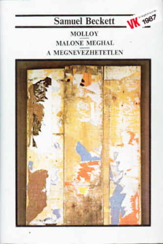 Samuel Beckett - Molloy - Malone meghal - A megnevezhetetlen