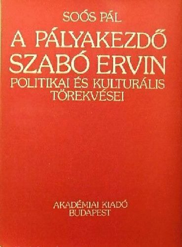 Soós Pál - A pályakezdő Szabó Ervin politikai és kulturális törekvései