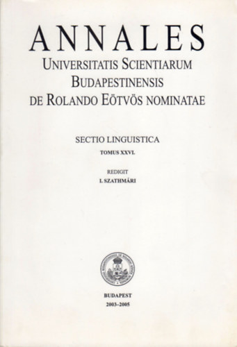 I. Szathmri (red.) - Annales Universitatis Scientiarum Budapestinensis de Rolando Etvs Nominatae - Sectio Linguistica Tomus XXVI.