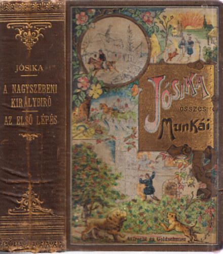 J�sika Mikl�s - A nagyszebeni kir�lyb�r� - Az els� l�p�s (egy k�tetben)- J�sika �sszes munk�i, Aufrecht �s Goldscmied k�t�sben