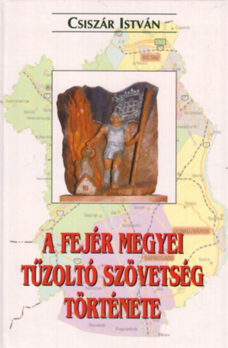A Fejér Megyei Tűzoltó Szövetség története