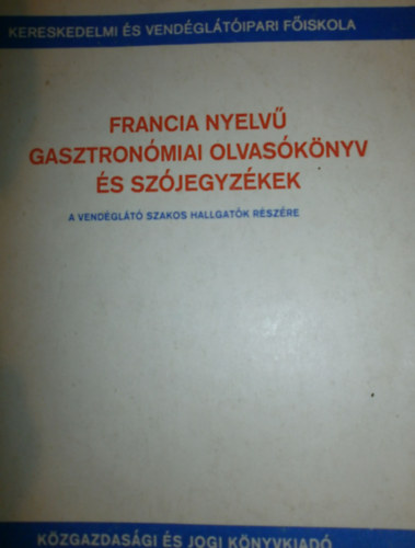 Kaszab Andor (szerk.) - Francia nyelvű gasztronómiai olvasókönyv és szójegyzék