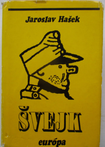 Jaroslav Hasek - Svejk, egy derék katona kalandjai a világháborúban