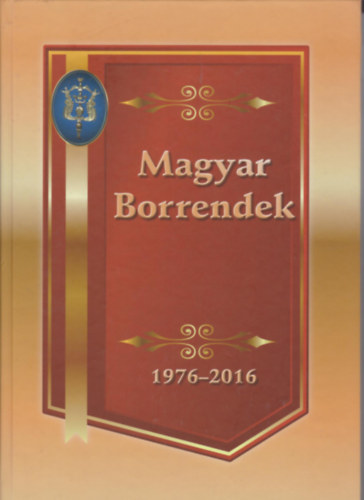 Dr. F�l�p Lajos, Koczor K�lm�n, Dr. Terts Andr�s - Magyar Borrendek 1976-2016