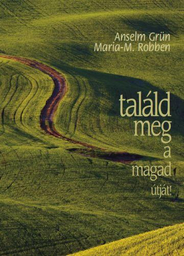 Anselm Grn; Maria-M. Robben - Talld meg a magad tjt!