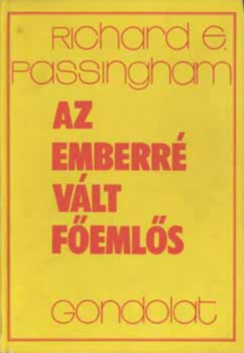 Richard E. Passingham, Garzó Tamás (ford.), Gyenis Gyula (lektor) - Az emberré vált főemlős - Garzó Tamás fordításában