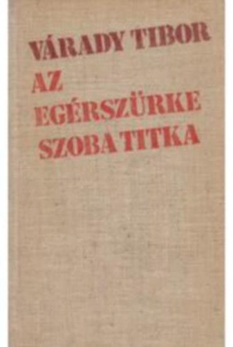 V�rady Tibor - Az eg�rsz�rke szoba titka