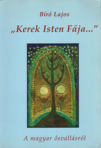 Br Lajos - Kerek Isten Fja ( A magyar svallsrl)