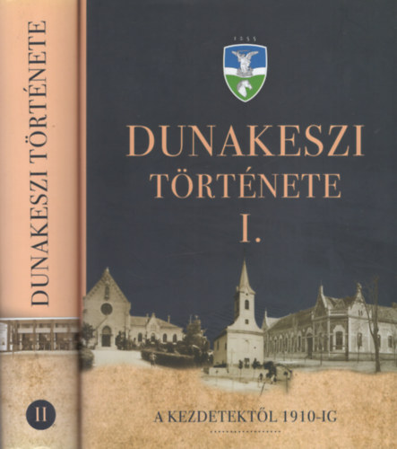 Kerekes Dra (szerk.) - Dunakeszi trtnete I-II.