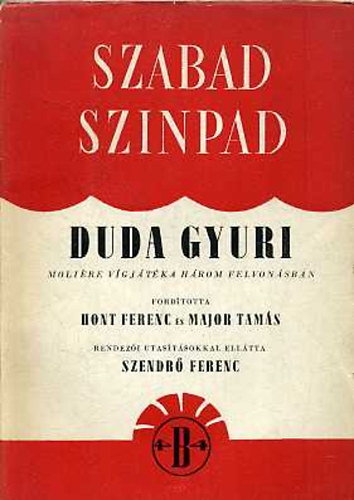 Molire - Duda Gyuri (vgjtk 3 felvonsban) - Szabad Sznpad