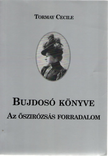 Tormay C�cile - Bujdos� k�nyve (Az �szir�zs�s forradalom)